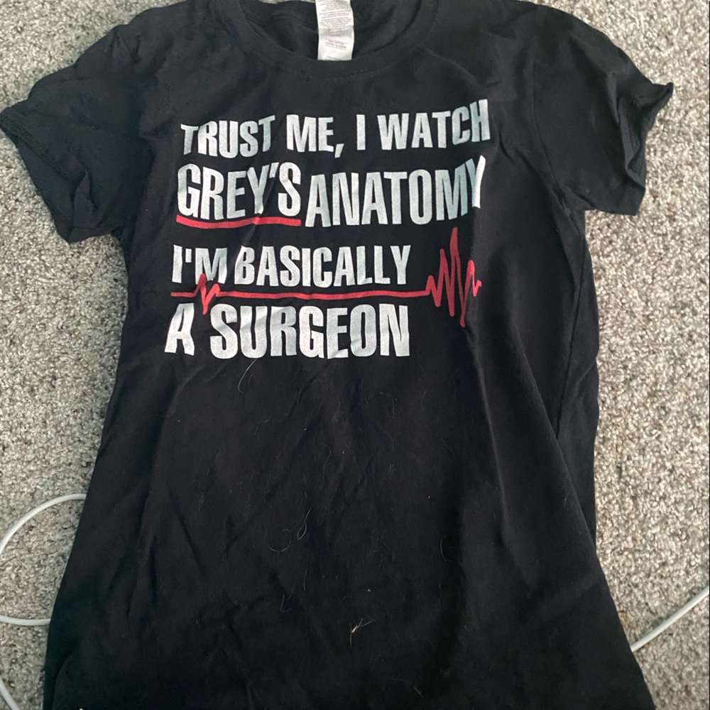 Trust Me I Watch Greys Anatomy, I’m Basically a Surgeon T-Shirt